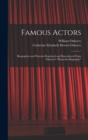 Image for Famous Actors : Biographies and Portraits Reprinted and Reproduced From Oxberry&#39;s &quot;Dramatic Biography&quot;