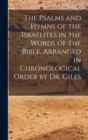 Image for The Psalms and Hymns of the Israelites in the Words of the Bible, Arranged in Chronological Order by Dr. Giles