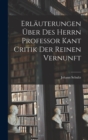 Image for Erlauterungen Uber Des Herrn Professor Kant Critik Der Reinen Vernunft