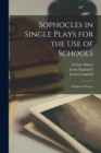 Image for Sophocles in Single Plays for the Use of Schools