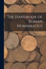 Image for The Handbook of Roman Numismatics