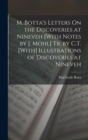 Image for M. Botta&#39;s Letters On the Discoveries at Nineveh [With Notes by J. Mohl] Tr. by C.T. [With] Illustrations of Discoveries at Nineveh