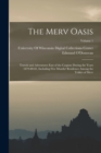 Image for The Merv Oasis : Travels and Adventures East of the Caspian During the Years 1879-80-81, Including Five Months&#39; Residence Among the Tekkes of Merv; Volume 1