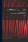 Image for Famous Actors : Biographies and Portraits Reprinted and Reproduced From Oxberry&#39;s &quot;Dramatic Biography&quot;