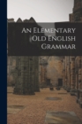 Image for An Elementary Old English Grammar