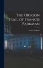 Image for The Oregon Trail of Francis Parkman