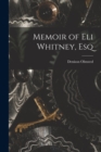 Image for Memoir of Eli Whitney, Esq