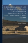 Image for Informe Relativo A Los Trabajos Ejecutados Por La Comision Exploradora De La Baja California El Ano De 1884