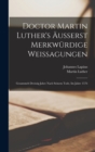 Image for Doctor Martin Luther&#39;s Ausserst Merkwurdige Weissagungen : Gesammelt Dreissig Jahre Nach Seinem Tode, Im Jahre 1576