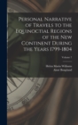 Image for Personal Narrative of Travels to the Equinoctial Regions of the New Continent During the Years 1799-1804; Volume 7