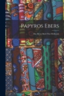 Image for Papyros Ebers : Das Alteste Buch Uber Heilkunde