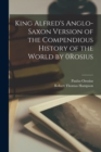 Image for King Alfred&#39;s Anglo-Saxon Version of the Compendious History of the World by 0Rosius