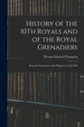 Image for History of the 10Th Royals and of the Royal Grenadiers : From the Formation of the Regiment Until 1896