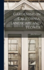 Image for Gardening in California, Landscape and Flower