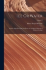 Image for Ice Or Water : Another Appeal to Induction From the Scholastic Methods of Modern Geology; Volume 2