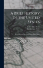 Image for A Brief History of the United States : By Joel Dorman Steele and Esther Baker Steele