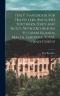 Image for Italy, Handbook for Travellers (Includes Southern Italy and Sicily, With Excursions to Lipari Islands, Malta, Sardinia, Tunis, and Corfu)