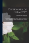 Image for Dictionary of Chemistry : Containing the Principles and Modern Theories of the Science, With Its Application to the Arts, Manufactures, and Medicine