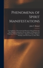 Image for Phenomena of Spirit Manifestations : A Compilation, Theoretical and Practical, Selected From the Most Reliable Authorities, On the Subject of Vibrations Or Rappings, Moving of Furniture, Tipping of Ta