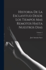 Image for Historia De La Esclavitud Desde Los Tiempos Mas Remotos Hasta Nuestros Dias; Volume 2