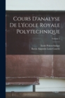 Image for Cours D&#39;analyse De L&#39;ecole Royale Polytechnique; Volume 1