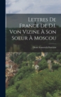 Image for Lettres De France De D.I. Von Vizine A Son Soeur A Moscou
