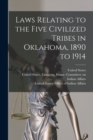 Image for Laws Relating to the Five Civilized Tribes in Oklahoma, 1890 to 1914