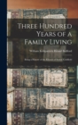 Image for Three Hundred Years of a Family Living : Being a History of the Rilands of Sutton Coldfield