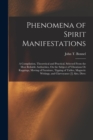 Image for Phenomena of Spirit Manifestations : A Compilation, Theoretical and Practical, Selected From the Most Reliable Authorities, On the Subject of Vibrations Or Rappings, Moving of Furniture, Tipping of Ta