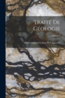 Image for Traite De Geologie; Volume 1