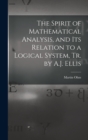 Image for The Spirit of Mathematical Analysis, and Its Relation to a Logical System, Tr. by A.J. Ellis
