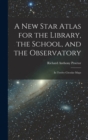 Image for A New Star Atlas for the Library, the School, and the Observatory : In Twelve Circular Maps