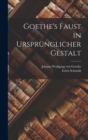 Image for Goethe&#39;s Faust in Ursprunglicher Gestalt