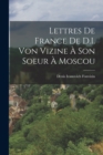 Image for Lettres De France De D.I. Von Vizine A Son Soeur A Moscou