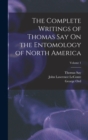 Image for The Complete Writings of Thomas Say On the Entomology of North America; Volume 1