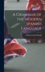 Image for A Grammar of the Modern Spanish Language