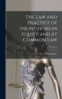 Image for The Law and Practice of Injunctions in Equity and at Common Law; Volume 2
