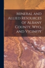 Image for Mineral and Allied Resources of Albany County, Wyo. and Vicinity