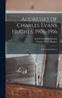 Image for Addresses of Charles Evans Hughes, 1906-1916