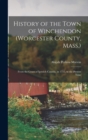Image for History of the Town of Winchendon (Worcester County, Mass.) : From the Grant of Ipswich Canada, in 1735, to the Present Time