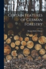 Image for Certain Features of German Forestry
