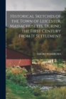 Image for Historical Sketches of the Town of Leicester, Massachusetts, During the First Century From It Settlement