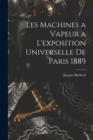 Image for Les Machines a Vapeur a L&#39;exposition Universelle De Paris 1889