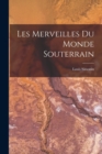 Image for Les Merveilles Du Monde Souterrain