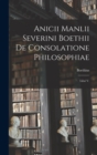 Image for Anicii Manlii Severini Boethii De Consolatione Philosophiae : Libri V.