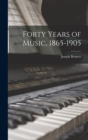 Image for Forty Years of Music, 1865-1905