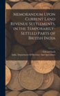 Image for Memorandum Upon Current Land Revenue Settlements, in the Temporarily-Settled Parts of British India