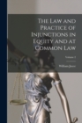 Image for The Law and Practice of Injunctions in Equity and at Common Law; Volume 2