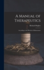 Image for A Manual of Therapeutics : According to the Method of Hahnemann