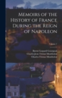 Image for Memoirs of the History of France During the Reign of Napoleon; Volume 1